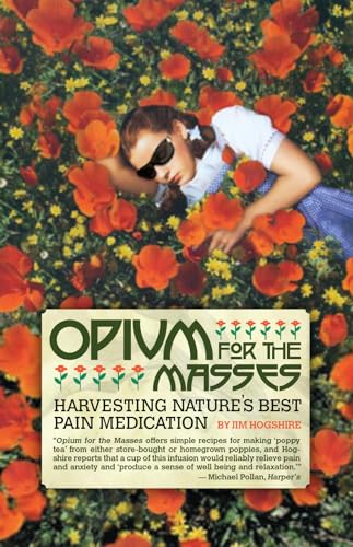 Opium For the Masses: Harvesting Nature's Best Pain Medication von Feral House